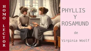 PHYLLIS Y ROSAMUND - Relato de FICCION de  VIRGINIA WOOLF -  AUDIOLIBRO COMPLETO