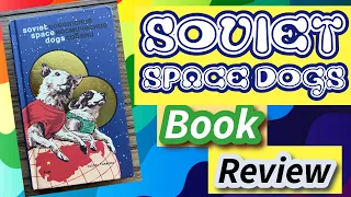 Soviet Space Dogs Book Review. Author:  Olesya Turkina