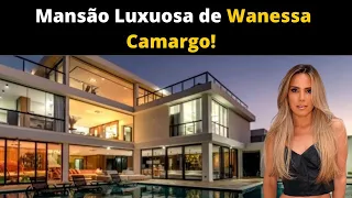 Conheça a Mansão Luxuosa de Wanessa Camargo! Notícias dos Famosos!