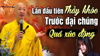 LẦN ĐẦU TIÊN THẦY KHÓC TRƯỚC ĐẠI CHÚNG - QUÁ XÚC ĐỘNG - Thuyết pháp hay Thầy Thích Thiện Thuận