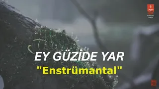 Senai Demirci "EY GÜZİDE YAR" ENSTRÜMANTAL ( Fon Müziği )