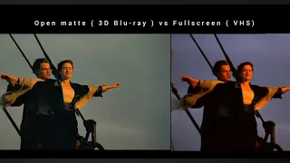 Titanic open matte ( 3D Blu-ray ) vs fullscreen ( VHS ) aspect ratio comparison I'm flying scene