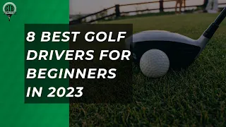 [TOP 8] Best Golf Drivers for Beginners in 2023