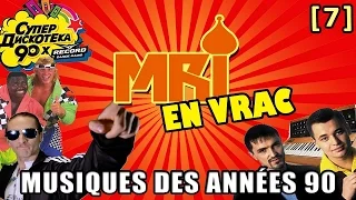 [MRI  VRAC #7]  -  LES ANNÉES 90 EN MUSIQUE