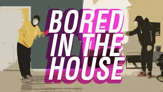 BORED IN THE HOUSE (DANCE VIDEO)