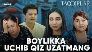 TAQDIRLAR -BOYLIKKA UCHIB QIZ UZATMANG