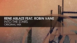 Rene Ablaze featuring Robin Vane - Into The Stars