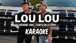 Lou Lou   Natanael Cano × Gabito Ballesteros ||KARAOKE 2023|| 🔥🔥