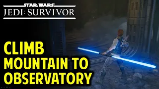 Climb Mountain to Observatory | Star Wars Jedi: Survivor