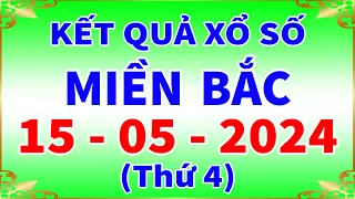 Xổ số miền bắc hôm nay thứ 4 ngày 15/5/2024 - KQXS Bắc Ninh - XS Miền Bắc - XSMB - KQXSMB - XSBN