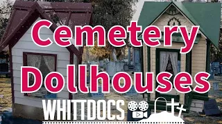 Cemetery Dollhouses - My Saddest Visit Ever