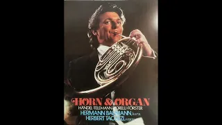 Horn und Orgel. Hermann Baumann-Horn, Herbert Tachezi-Orgel. Händel. Telemann. Corelli. Förster.