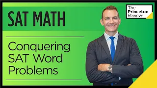 SAT Math: Conquering Word Problems | SAT Prep 2022 | The Princeton Review