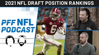 PFF NFL Podcast: 2021 NFL Draft Position Rankings | PFF