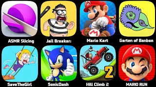 ASMR Slice,Jail Breaker,Mario Kart,Garten Of Banban 6,SonicDash,Hill Climb2,Save The Girl,Mario Run