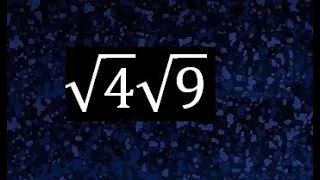 raiz cuadrada de 4 por raiz cuadrada de 9 , multiplicacion de raices cuadradas