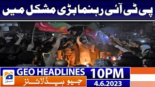 Geo News Headlines 10 PM - PTI leader in Big Trouble | 4th June 2023