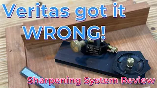 Veritas got it WRONG! Sharpening System Review