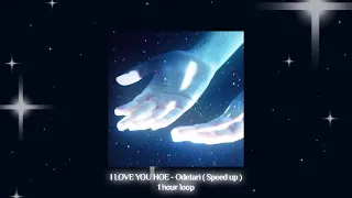 Odetari - I LOVE YOU HOE / speed up ( 1 hour loop )