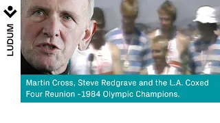 Rowing Legends Reunited: Martin Cross, Steve Redgrave and the Los Angeles Olympic Coxed Four