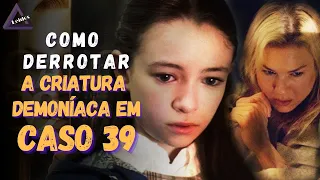 Como Derrotar a Criança Demoníaca em Caso 39