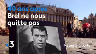 40 ans après, Brel ne nous quitte pas - Météo à la carte