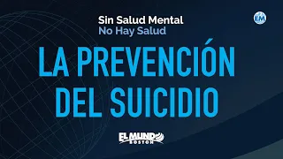 Sin Salud Mental No Hay Salud | Prevención del Suicidio