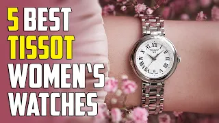 5 Best Tissot Watches for Women 2024 | Best Tissot Women Watches