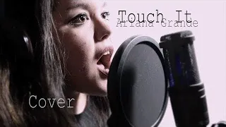 TOUCH IT (Ariana Grande cover) 2018