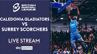 LIVE British Basketball League! | Caledonia Gladiators v Surrey Scorchers