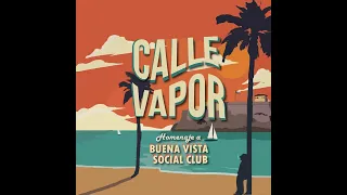 Calle Vapor _ Homenaje a Buena Vista Social Club (FULL ALBUM)