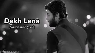 Dekh Lena (Slowed +Reverb) Song | Arjit Singh & Tulsi Kumar | Lofi Music | love mashup ❤️|
