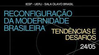 Seminário Reconfiguração da Modernidade Brasileira: Tendências e Desafios