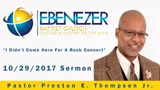 Rev. Preston Thompson Jr. - "I Didn't Come Here For A Rock Concert" - 10/29/2017