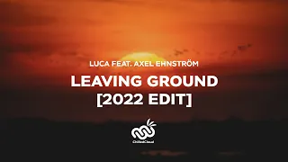 Luca - Leaving Ground (feat. Alex Ehnstörm) [2022 Edit]