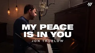 My Peace Is In You (Worship Set) - Jon Thurlow