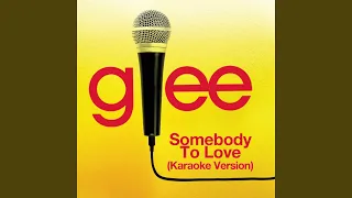 Somebody To Love (Karaoke - Glee Cast Version)