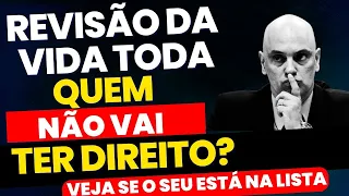 VEJA QUEM NÃO VAI TER DIREITO À REVISÃO DA VIDA TODA! SAIU LISTA DE QUEM NÃO TEM DIREITO