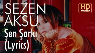 Sezen Aksu - Şen Şarkı (Lyrics | Şarkı Sözleri)