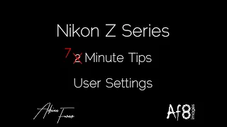 NIKON Z SERIES - 2 MINUTE TIPS #55 = 'User Settings' or U settings in the nikon z50, z6 & z7