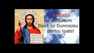 Acatistul de mulţumire - Slavă lui Dumnezeu pentru toate - 1 Septembrie - slujitor Dani