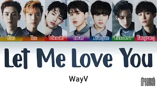 WayV (威神V) – 'Let Me Love You (爱不释手)' Lyrics (Color Coded) (Chn/Pin/Eng)