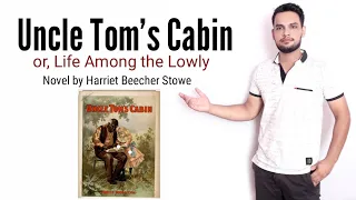 Uncle Tom's Cabin; or, Life Among the Lowly : Harriet Beecher Stowe in Hindi summary Explanation