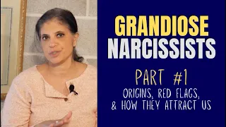 GRANDIOSE Narcissists: Everything you need to know (Part 1/2)