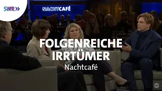 Folgenreiche Irrtümer | SWR Nachtcafé