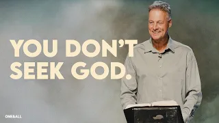 You Don't Seek God.(Message Only) | Jeff Vines | The Power of One (Week 4)