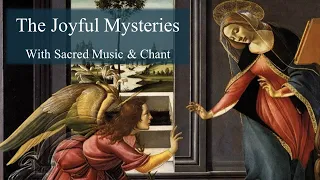 Joyful Mysteries with Sacred Music & Chant