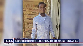 Arlington father of 6 shot and killed by suspects trying to break into cars, police say