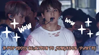 K-POP Idols Reaction to Jungkook Part II (Compilation)