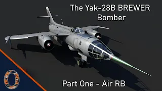 War Thunder - The Yak-28B BREWER (Part One - Air RB)